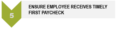 Step 5 - Ensure timely first pay check